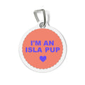 Pet Tag — “I’m an Isla Pup” Personalized Dog ID Tag